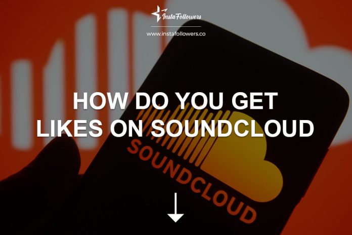 How Do You Get Likes on Soundcloud